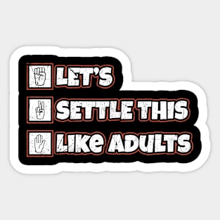 Lets Settle This Like Adults ~ Rock paper scissors Sticker